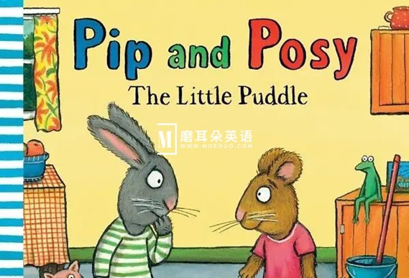 英文绘本《Pip and Posy波西和皮普》全套资源PDF绘本+音频MP3+拓展素材+动画视频，百度网盘下载！ - 磨耳朵英语